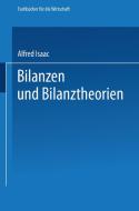 Bilanzen und Bilanztheorien di Alfred Isaac edito da Gabler Verlag