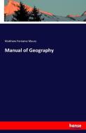Manual of Geography di Matthew Fontaine Maury edito da hansebooks