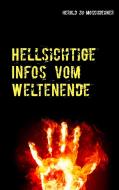 Hellsichtige Infos vom Weltenende di Herold zu Moschdehner edito da Books on Demand
