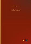 Mater Christi di Paul Mother St edito da Outlook Verlag