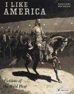 I Like America di Pamela Kort, Max Hollein edito da Prestel