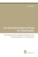Die Dienstleistungsnachfrage im Freizeitsektor di Tim Pawlowski edito da Südwestdeutscher Verlag für Hochschulschriften AG  Co. KG