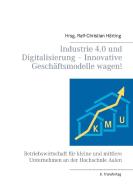 Industrie 4.0 und Digitalisierung - Innovative Geschäftsmodelle wagen! edito da Books on Demand