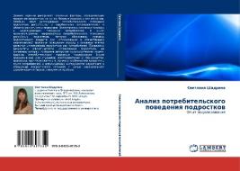 Analiz Potrebitel'skogo Povedeniya Podrostkov di Shadrina Svetlana edito da Lap Lambert Academic Publishing