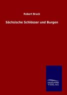 Sächsische Schlösser und Burgen di Robert Bruck edito da TP Verone Publishing