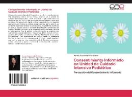 Consentimiento Informado en Unidad de Cuidado Intensivo Pediátrico di Karina Alexandra Bello Munar edito da EAE