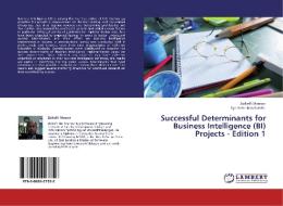 Successful Determinants for Business Intelligence (BI) Projects - Edition 1 di Zulkefli Mansor, Ilya Azrin Jamaluddin edito da LAP Lambert Academic Publishing
