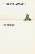 Jim l'indien di Gustave Aimard edito da TREDITION CLASSICS
