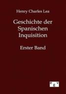 Geschichte der Spanischen Inquisition di Henry Charles Lea edito da TP Verone Publishing