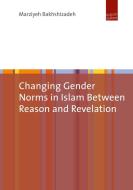 Changing Gender Norms In Islam Between Reason And Revelation di Marziyeh Bakhshizadeh edito da Verlag Barbara Budrich