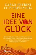Eine Idee von Glück di Carlo Petrini, Luis Sepúlveda edito da Oekom Verlag GmbH