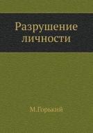 Destruction Of The Personality di Maksim Gorky, M Gorkij edito da Book On Demand Ltd.