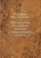 Bulletin Of The Illinois State Museum Of Natural History Number 11 di S A Miller, Wm F E Gurley edito da Book On Demand Ltd.