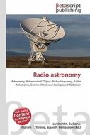 Radio astronomy di Lambert M. Surhone, Miriam T. Timpledon, Susan F. Marseken edito da Betascript Publishers