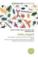 Aedes Aegypti di Frederic P Miller, Agnes F Vandome, John McBrewster edito da Alphascript Publishing