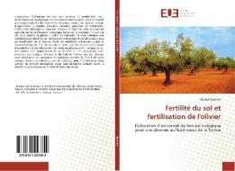 Fertilité du sol et fertilisation de l'olivier di Khaled Ibrahimi edito da Éditions universitaires européennes