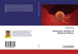 Anticancer Activity of Medicinal Plants di Ramalingam Kothai, Balasubramanian Arul edito da LAP Lambert Academic Publishing
