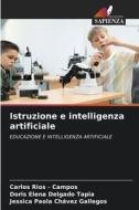 Istruzione e intelligenza artificiale di Carlos Rios - Campos, Doris Elena Delgado Tapia, Jessica Paola Chávez Gallegos edito da Edizioni Sapienza