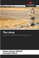 The drop di Abdou-Rajack Ndiaye, Sosselem Dolo edito da Our Knowledge Publishing