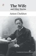 The Wife and Other Stories di Anton Chekhov edito da Pharos Books Private Limited
