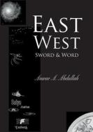 East West - Sword And Word di Anwar A. Abdullah edito da Books On Demand