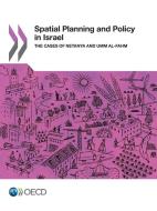 Spatial Planning and Policy in Israel: The Cases of Netanya and Umm Al-Fahm di Organisation for Economic Co-operation and Development edito da LIGHTNING SOURCE INC