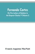 Fernando Cortes di Francis Augustus Macnutt edito da Alpha Editions