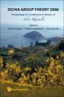 Ischia Group Theory 2006 - Proceedings Of A Conference In Honor Of Akbar Rhemtulla di Hawkes Trevor edito da World Scientific