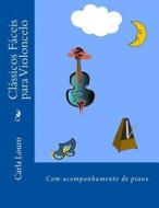 Classicos Faceis Para Violoncelo di Carla Louro edito da Arts2science