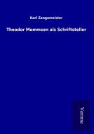 Theodor Mommsen als Schriftsteller di Karl Zangemeister edito da TP Verone Publishing
