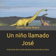 Un Nino Llamado Jose di Taylor Joseph L. Taylor, Taylor-Boyce Gloria Taylor-Boyce edito da Independently Published