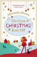 The Great Christmas Knit Off di Alexandra Brown edito da HarperCollins Publishers