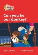 Level 5 - Can You Be Our Donkey? di Juliet Clare Bell edito da Harpercollins Publishers