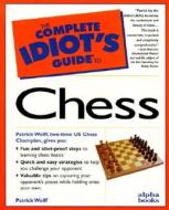 The Complete Idiot's Guide To Chess di Murray Fisher, Patrick Wolff edito da Alpha Books