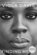 Finding Me: A Memoir di Viola Davis edito da HARPER ONE