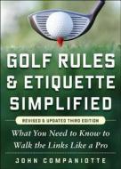 Golf Rules & Etiquette Simplified, 3rd Edition di John Companiotte edito da McGraw-Hill Education