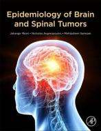 Epidemiology of Brain and Spinal Tumors di Jahangir Moini, Nicholas G. Avgeropoulos, Mohtashem Samsam edito da ACADEMIC PR INC