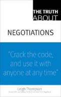 The Truth about Negotiations di Leigh L. Thompson edito da FT Press