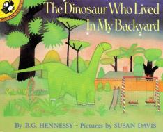 The Dinosaur Who Lived in My Backyard di B. G. Hennessy, Susan Davis edito da PUFFIN BOOKS