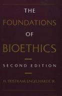 Foundations of Bioethics di H. Tristram Engelhardt edito da OXFORD UNIV PR