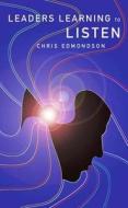 Leaders Learning To Listen di Chris Edmondson edito da Darton,longman & Todd Ltd