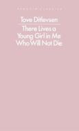 There Lives A Young Girl In Me Who Will Not Die di Tove Ditlevsen edito da Penguin Books Ltd