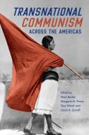 Transnational Communism Across The Americas edito da University Of Illinois Press