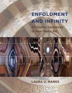 Enfoldment and Infinity - An Islamic Genealogy of New Media Art di Laura U. Marks edito da MIT Press