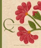 Four Centuries of Quilts - The Colonial Williamsburg Collection di Kimberly Smith Ivey edito da Yale University Press