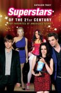 Superstars of the 21st Century: Pop Favorites of America's Teens di Kathleen Tracy edito da PRAEGER FREDERICK A