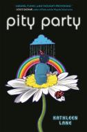 Pity Party di Kathleen Lane edito da LITTLE BROWN & CO