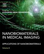 Nanobiomaterials in Medical Imaging: Applications of Nanobiomaterials di Alexandru Grumezescu edito da WILLIAM ANDREW INC