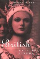 British National Cinema di Sarah Street edito da Routledge