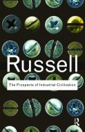 The Prospects of Industrial Civilization di Bertrand Russell edito da Taylor & Francis Ltd